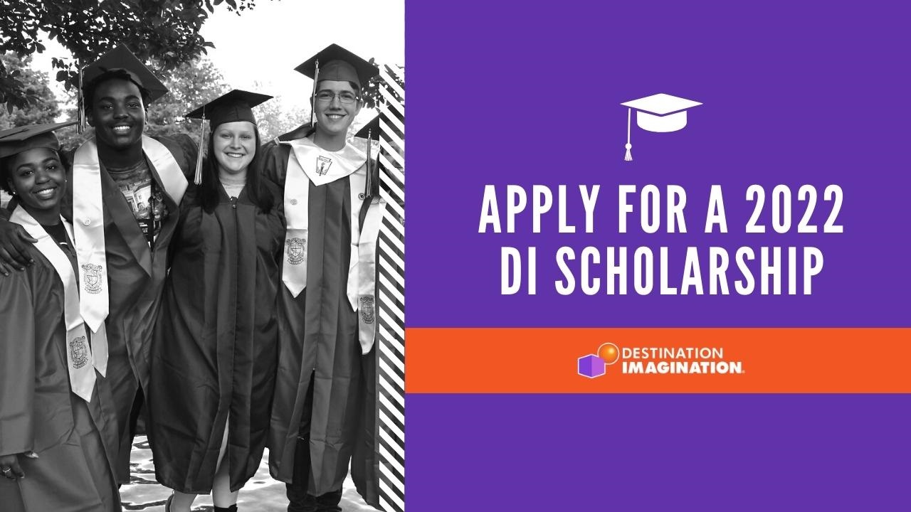 Apply for a 2022 DI Scholarship - Destination Imagination