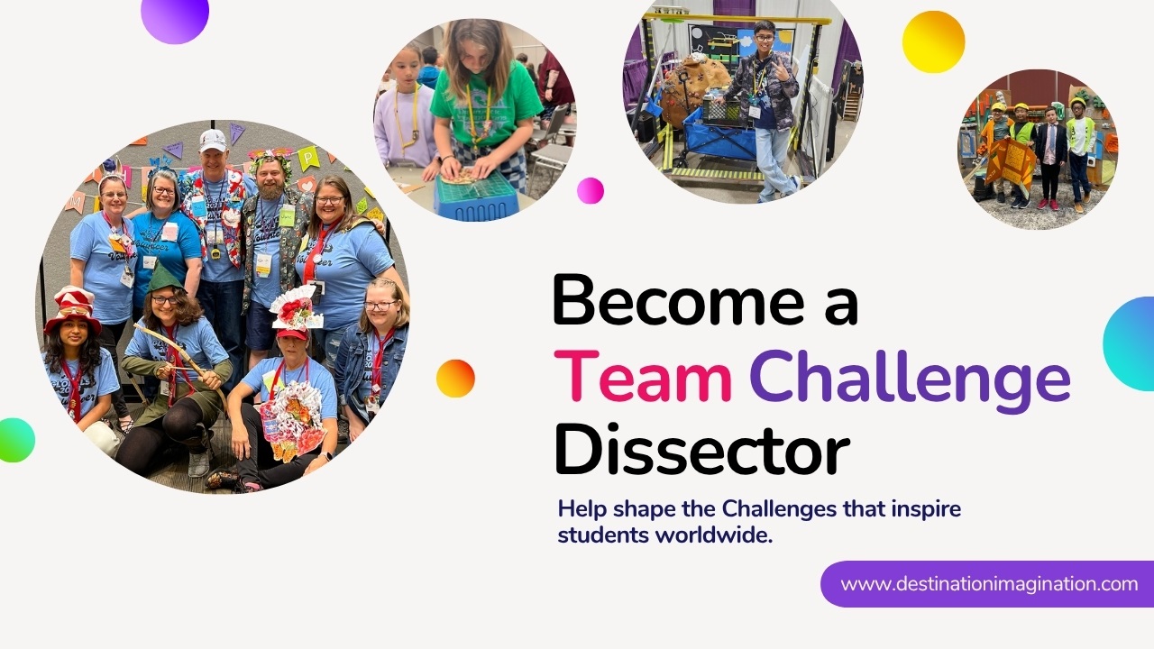 Images of DI volunteers and teams at Global Finals. Text says, "Become a Team Challenge Dissector."