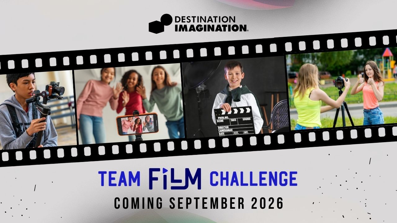 Destination Imagination graphic promoting Team Film Challenge featuring a film strip with students filming videos using cameras and phones. Text reads “Team Film Challenge” and “Coming September 2026.”