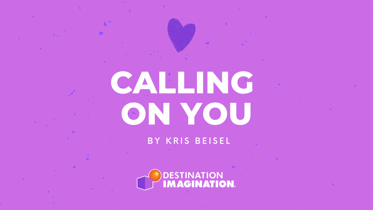 Calling On You to Support Destination Imagination Calling On You to Support Destination Imagination