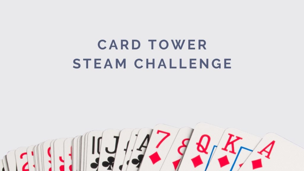 Card Tower STEAM Challenge