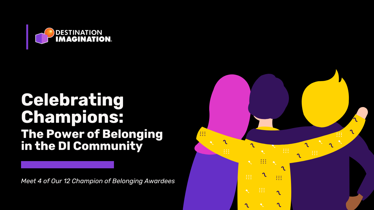 Destination Imagination graphic with the title “Celebrating Champions: The Power of Belonging in the DI Community.” Three stylized figures stand side by side with arms around each other, representing connection and support. Subtext reads “Meet 4 of Our 12 Champion of Belonging Awardees.”