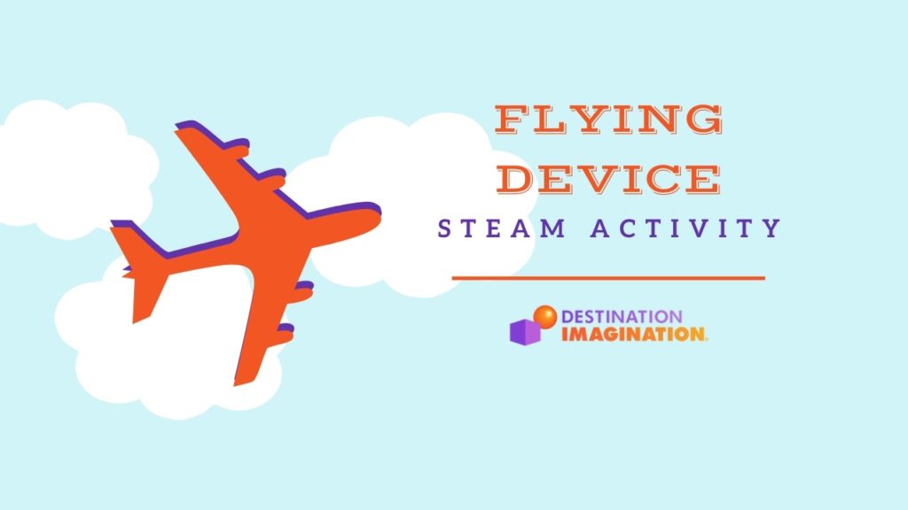 Illustration of an orange airplane on top of white clouds and a blue sky. Text says, "Flying Device STEAM Activity by Destination Imagination"