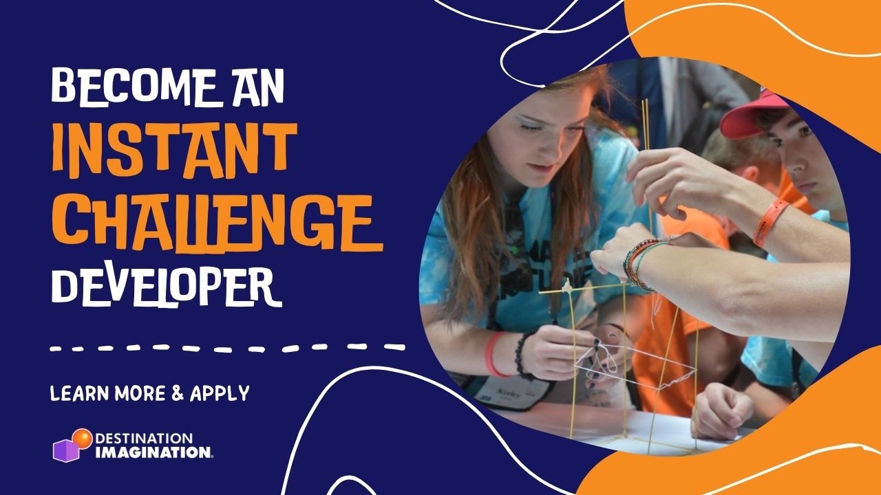 Become an Instant Challenge Developer for Destination Imagination