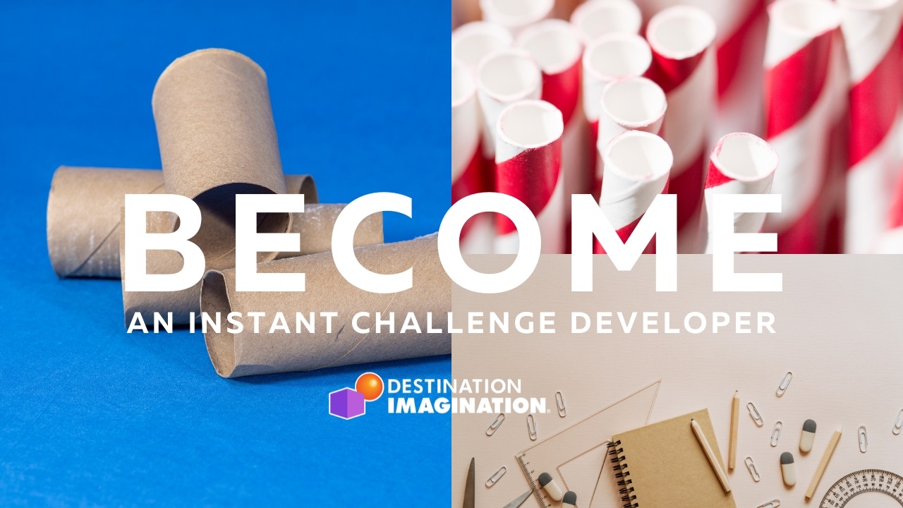 Become an Instant Challenge Developer. Photo includes images of cardboard tubes, paper straws, a notebook, and other office supplies.