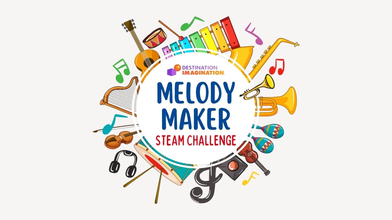 Large text in a circle says, "Destination Imagination Melody Maker STEAM Challenge." Around the circle are illustrations of different instruments, including drums, maracas, a ukelele, a xylophone, and a violin.