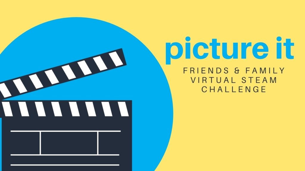 Friends & Family Virtual STEAM Challenge: Picture It