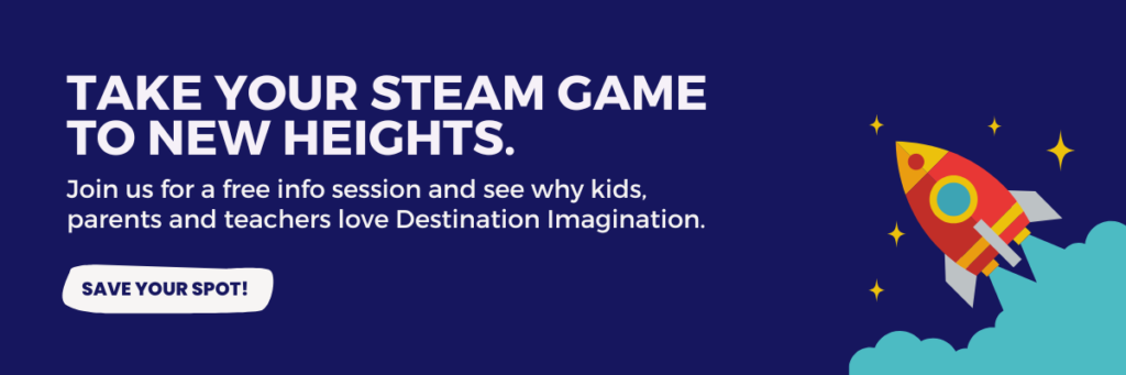 Rocket ship in the corner. Text says, "Take your STEAM game to new heights. Join us for a free info session and see why kids, parents and teachers love Destination Imagination. Save your spot."