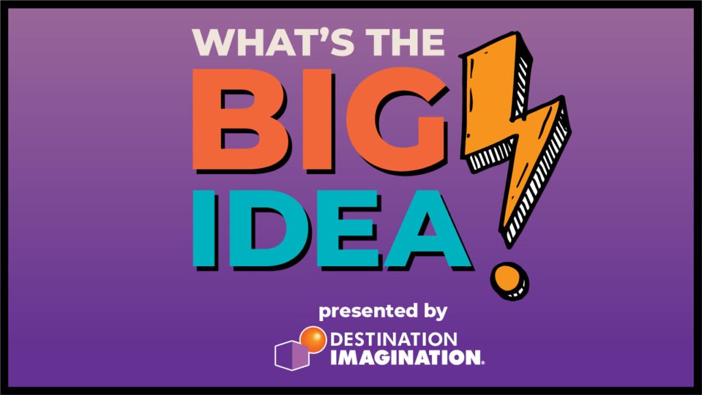 Introducing What’s the Big Idea?: A New Podcast from Destination Imagination