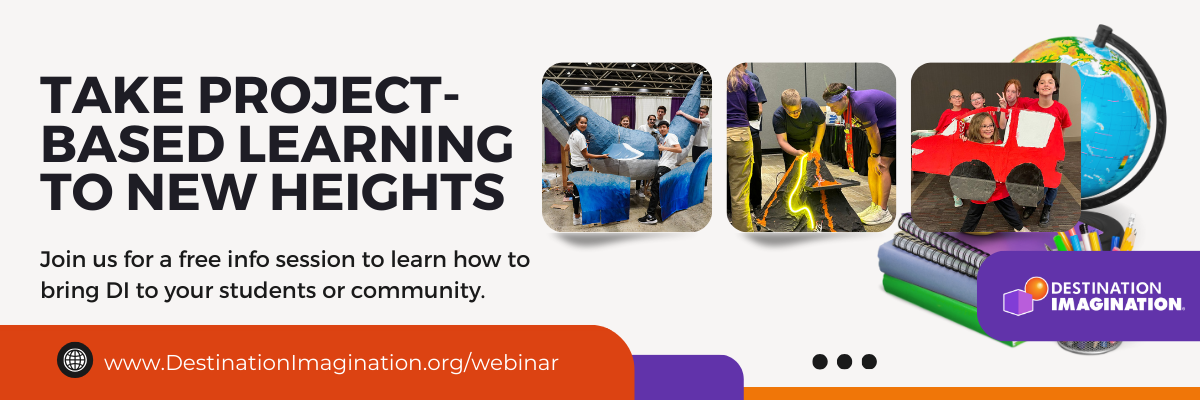 Graphic with the headline ‘Take Project-Based Learning to New Heights.’ Below is text inviting readers to join a free info session about Destination Imagination. Images show DI teams building props and presenting solutions, with the DI logo and website URL at the bottom.