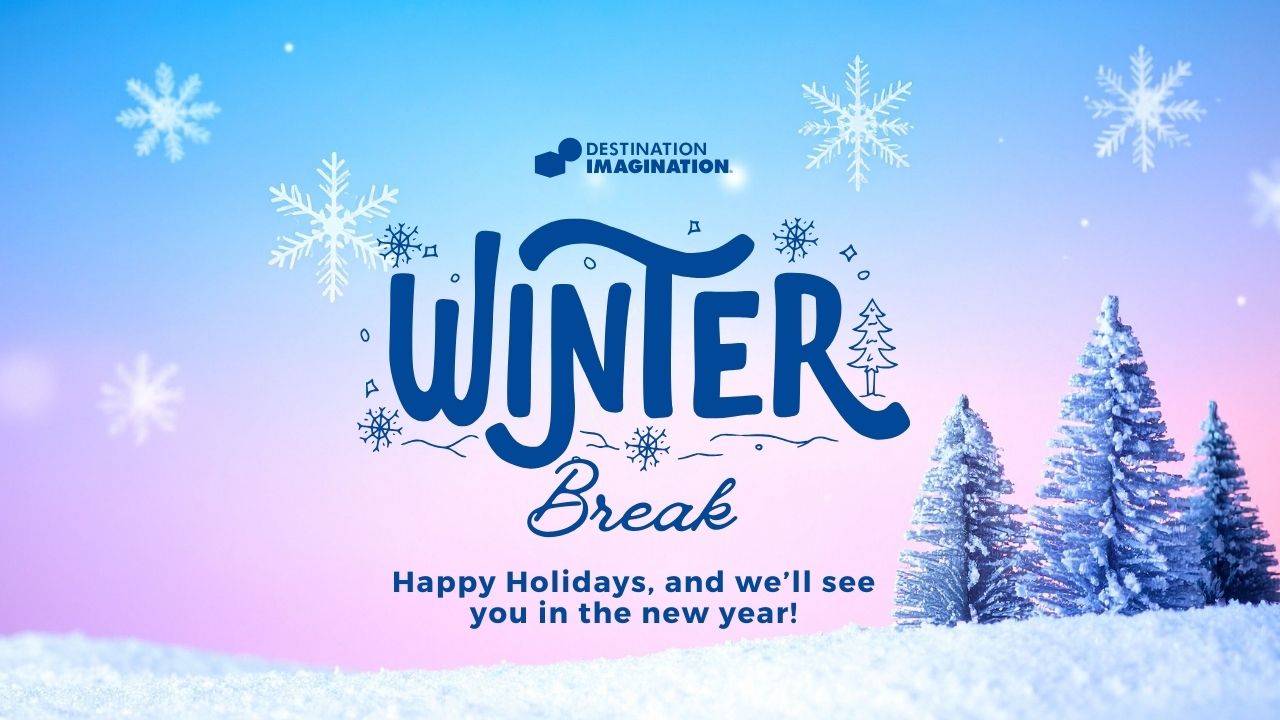 Destination Imagination winter break graphic with a blue-to-pink gradient sky, falling snowflakes, and snow-covered trees. Large text reads ‘Winter Break.’ Smaller text says ‘Happy Holidays, and we’ll see you in the new year!’ Includes the Destination Imagination logo.