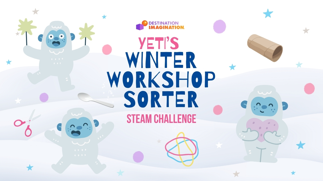 Illustrated cover image for “Yeti’s Winter Workshop Sorter” STEAM Challenge by Destination Imagination, featuring playful yeti characters in a snowy scene with simple materials like a cardboard tube, spoon, and scissors floating around.